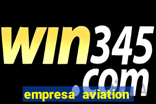 empresa aviation participacoes ltda